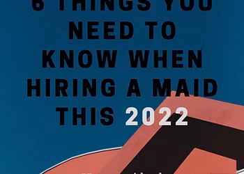 6 things we want you to know when hiring a maid this 2022!
